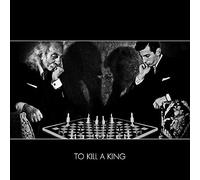 To Kill a King - TO KILL A KING -LTD-