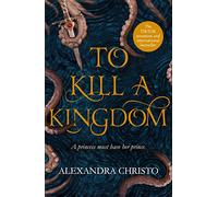 To Kill a Kingdom [Lingua inglese]: Alexandra Christo