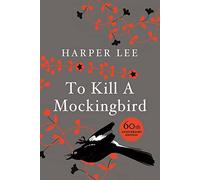 To Kill A Mockingbird: 60th Anniversary Edition: The bestselling, Pulitzer Prize-winning modern classic