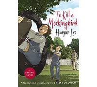 To Kill a Mockingbird : The stunning graphic novel adaptation