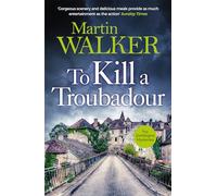 To Kill a Troubadour: Bruno battles extremists in this gripping Dordogne Mystery: 15