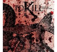 To Kill - When Blood Turns Into Stone