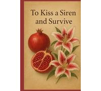 To Kiss a Siren and Survive