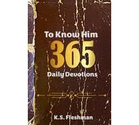 To Know Him: 365 Daily Devotions