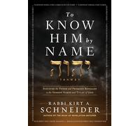 To Know Him by Name: Discover the Power and Promises Revealed in the Hebrew Names and Titles of God