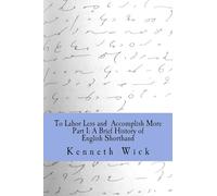 To Labor Less and Accomplish More Part 1: A Brief History of English Shorthand