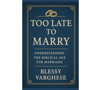 To Late To Marry: Understanding the biblical age for marriage