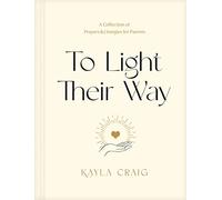 To Light Their Way: A Collection of Prayers & Liturgies for Parents
