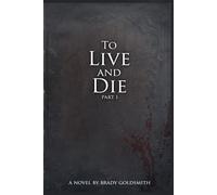 To Live and Die: Part I