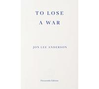 To Lose a War: The Fall and Rise of the Taliban