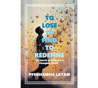 TO LOSE, TO FIND, TO REDEFINE: “In Search of a Place in a Changing World”