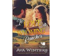 To Love a Wyoming Rancher: A Western Historical Romance Book