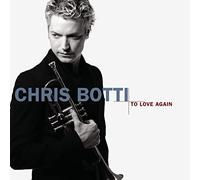 Chris Botti - To Love Again