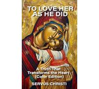 To Love Her As He Did: A Truth That Transforms The Heart (Color Edition)