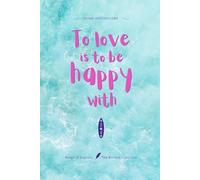 To love is to be happy with: Notes of Eternity: The Ancient Collection - Inspirational Notebook with Huna Quote