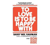 Barry Neil Kaufman To Love Is to Be Happy With (Tascabile)