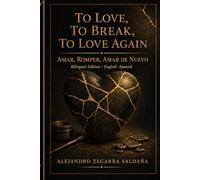 To Love, To Break, To Love Again: Amar, Romper, Volver a Amar