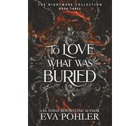 To Love What Was Buried
