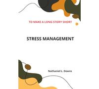 To Make a Long Story Short: Stress Management
