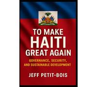 To Make Haiti Great Again: Governance, Security, and Sustainable Development