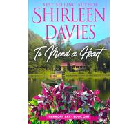 To Mend a Heart: A Contemporary Second Chance, Clean and Wholesome Small Town Romance