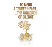 To Mend a Tender Heart... The Children of Silence