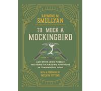 To Mock a Mockingbird: And Other Logic Puzzles Including an Amazing Adventure in Combinatory Logic