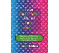 To My Boyfriend Tell Me Your Story Pride Edition: An LGBTQ+ Guided Journal with 106 Questions For Your Boyfriend To Share His Life & Thoughts | 7 x 10 ... Valentines Day, Anniversaries & Christmas