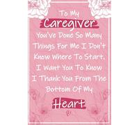 To My Caregiver: Caregiver Gifts For Women - Perfect Notebook For Caregivers Appreciation Gifts, Caretaker Christmas and Birthday Presents, Thank You ... Cancer caregiver, and Nurse Assistant