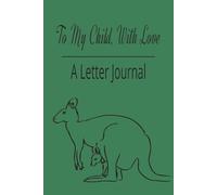 To My Child, With Love: A Letter Journal