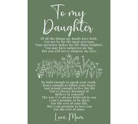 To My Daughter: A Heartfelt Journal from Mom to Daughter - Encouraging Words, Lasting Love, and Space to Write - Sentimental Gift for Daughter - Green