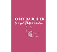 To My Daughter: An 18 year Mother's Journal