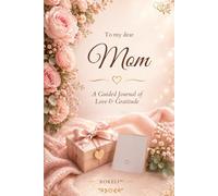 To My Dear Mom: A Love & Gratitude Journal - A Meaningful Gift for Mom from Daughter