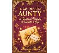 To My Dearest Aunty: A Christmas Treasury of Warmth & Joy | Keepsake Memory Book for Auntie | Thoughtful Guided Journal Gift for Auntie from Niece or Nephew | Elegant Holiday Gift for Women