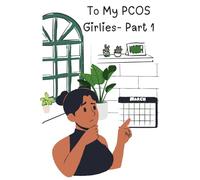 To My PCOS Girlies- Part 1: Diagnosed But Not Defeated- A Real Girl's PCOS Journey