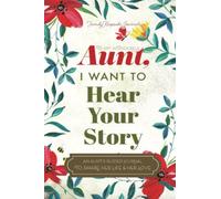 To My Wonderful Aunt, I Want to Hear Your Story: A Guided Journal to Share Her Life & Her Love
