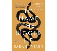 To Name the Bigger Lie: A Memoir in Two Stories
