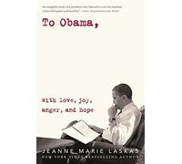 To obama: with love, joy, anger, and hope - Laskas Jeanne Marie