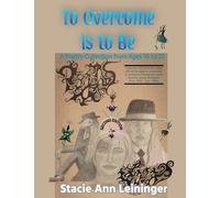 To Overcome Is To Be: A Poetry Collection from Ages 13 to 22