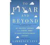 Lawrence Levy To Pixar and Beyond (Tascabile)