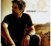 To Remember by Josh Kelley (2008-01-01)