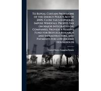 To Repeal Certain Provisions of the Energy Policy Act of 2005, Close tax Loopholes, Impose Windfall Profits tax on Major Integrated oil Companies, Provide a Reserve Fund for Biofuels Research and Infrastructure, and Payments for Low-income Households