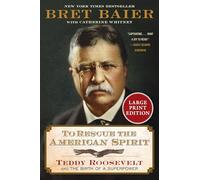 To Rescue the American Spirit: Teddy Roosevelt and the Birth of a Superpower