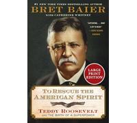 To Rescue the American Spirit: Teddy Roosevelt and the Birth of a Superpower