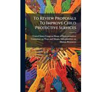 To Review Proposals To Improve Child Protective Services