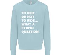 To Ride O Not To ? What A Stupid Domanda Bambini Felpa Maglione