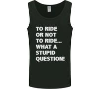 To Ride O Not To ? What A Stupid Domanda Uomo Canotta Maglia