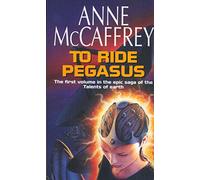 To Ride Pegasus: (The Talents: Book 1): an astonishing and enthralling fantasy from one of the most influential fantasy and SF novelists of her generation