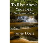 To Rise Above Your Fear: One Season at a Time