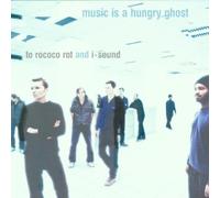 To Rococo Rot - Music Is a Hungry Ghost